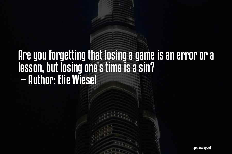 Losing A Game Quotes By Elie Wiesel