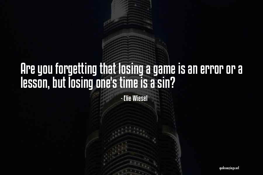 Losing A Game Quotes By Elie Wiesel