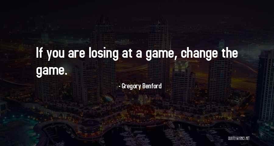 Losing A Game Quotes By Gregory Benford