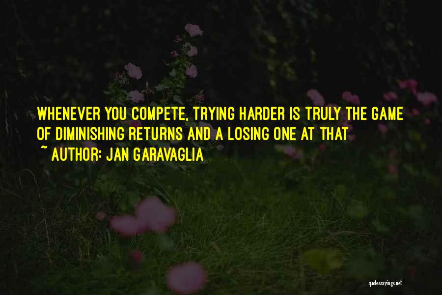 Losing A Game Quotes By Jan Garavaglia