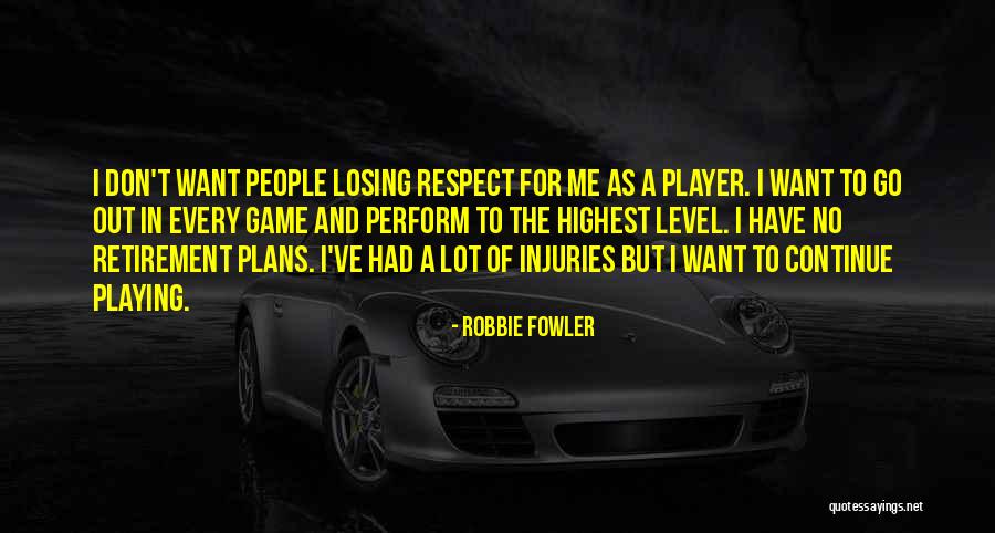 Losing A Game Quotes By Robbie Fowler