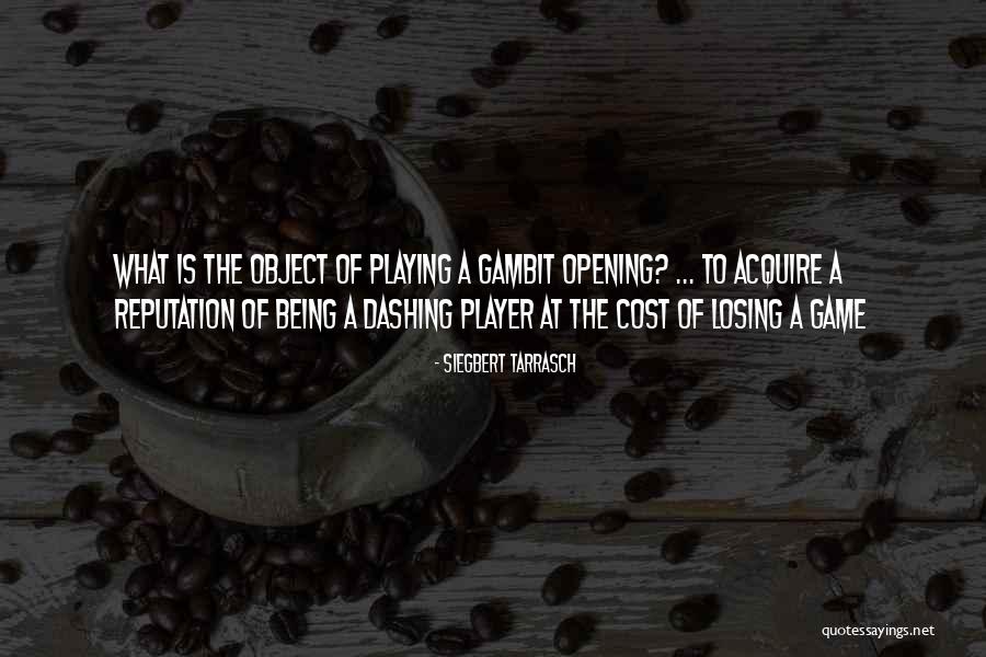 Losing A Game Quotes By Siegbert Tarrasch