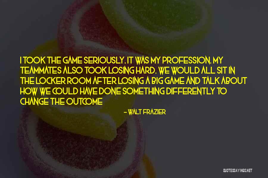 Losing A Game Quotes By Walt Frazier