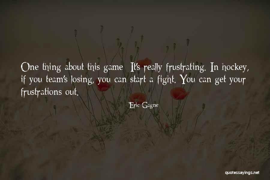 Losing A Hockey Game Quotes By Eric Gagne Losing A Hockey Game Quotes By Eric Gagne