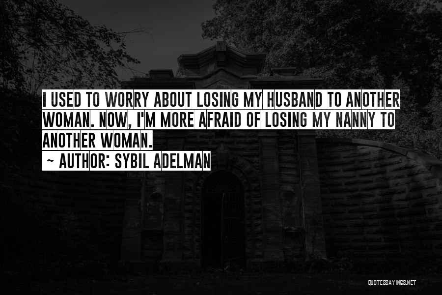 Losing A Husband Quotes By Sybil Adelman