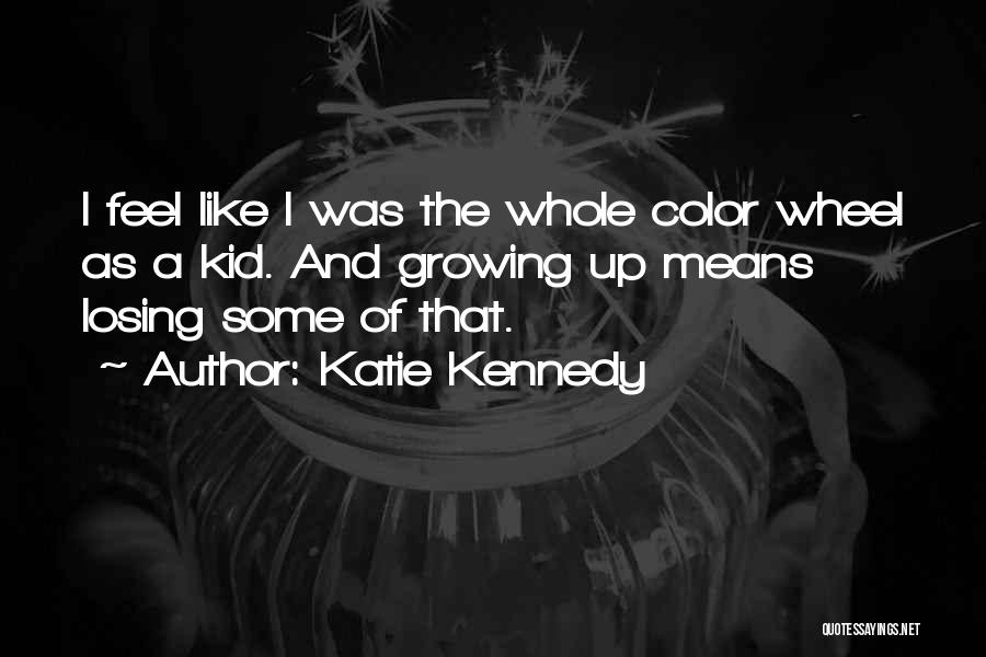 Losing A Kid Quotes By Katie Kennedy