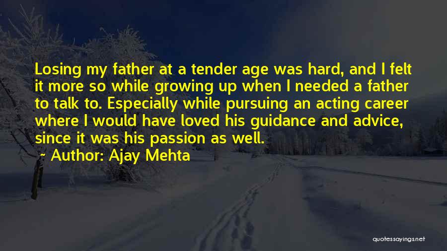Losing A Loved One Too Soon Quotes By Ajay Mehta