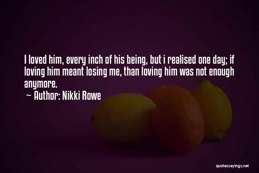 Losing A Loved One Too Soon Quotes By Nikki Rowe