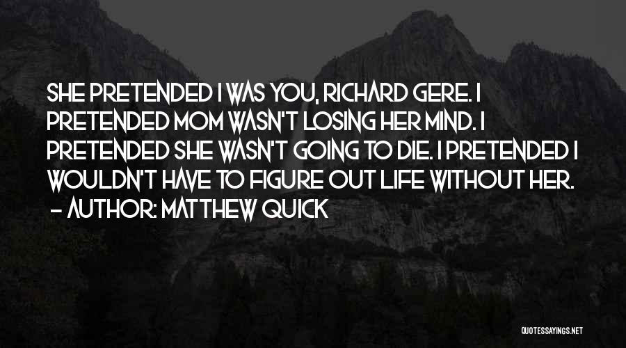 Losing A Mom Quotes By Matthew Quick