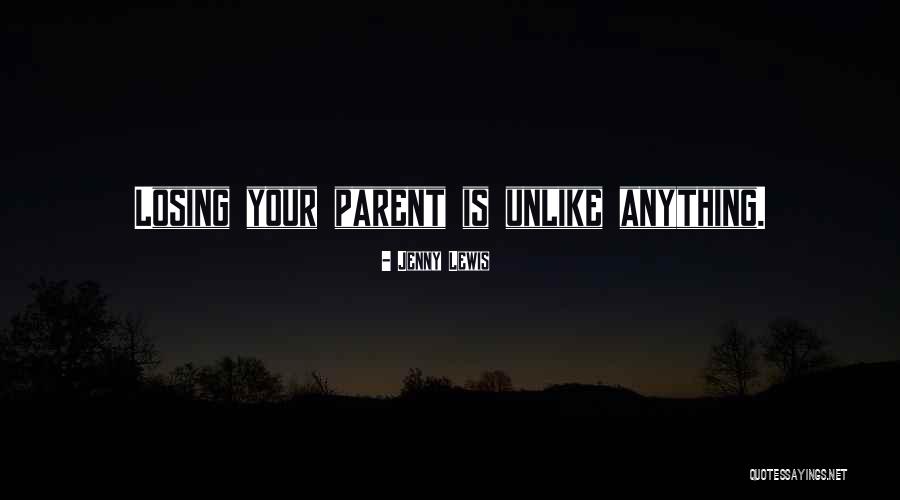 Losing A Parent Quotes By Jenny Lewis Losing A Parent Quotes By Jenny Lewis