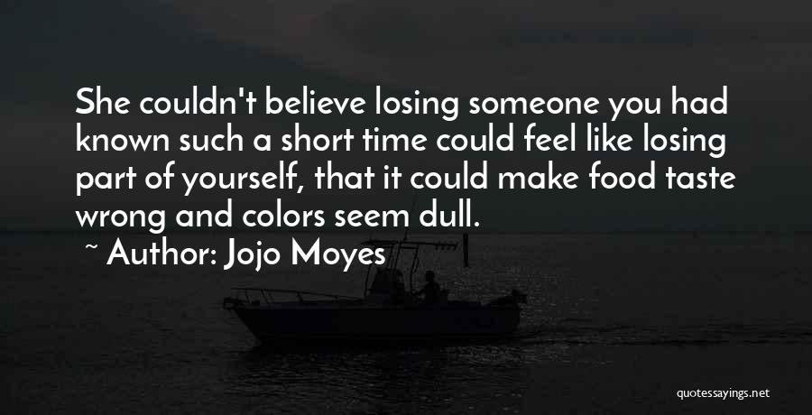 Losing A Part Of Yourself Quotes By Jojo Moyes