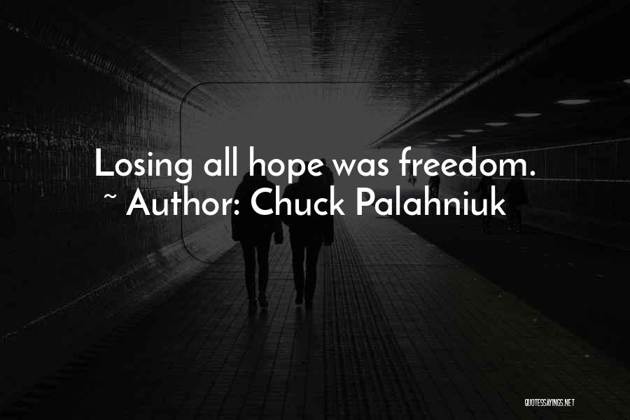 Losing All Hope Was Freedom Quotes By Chuck Palahniuk