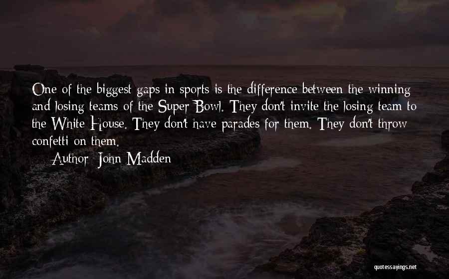 Losing As A Team Quotes By John Madden