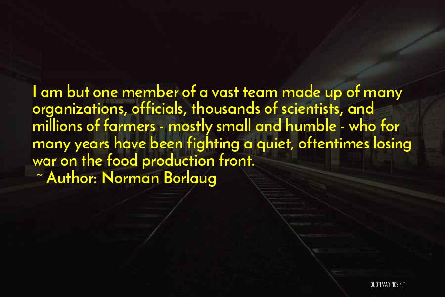 Losing As A Team Quotes By Norman Borlaug