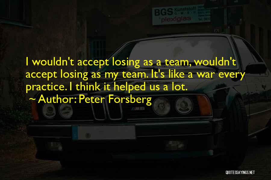 Losing As A Team Quotes By Peter Forsberg