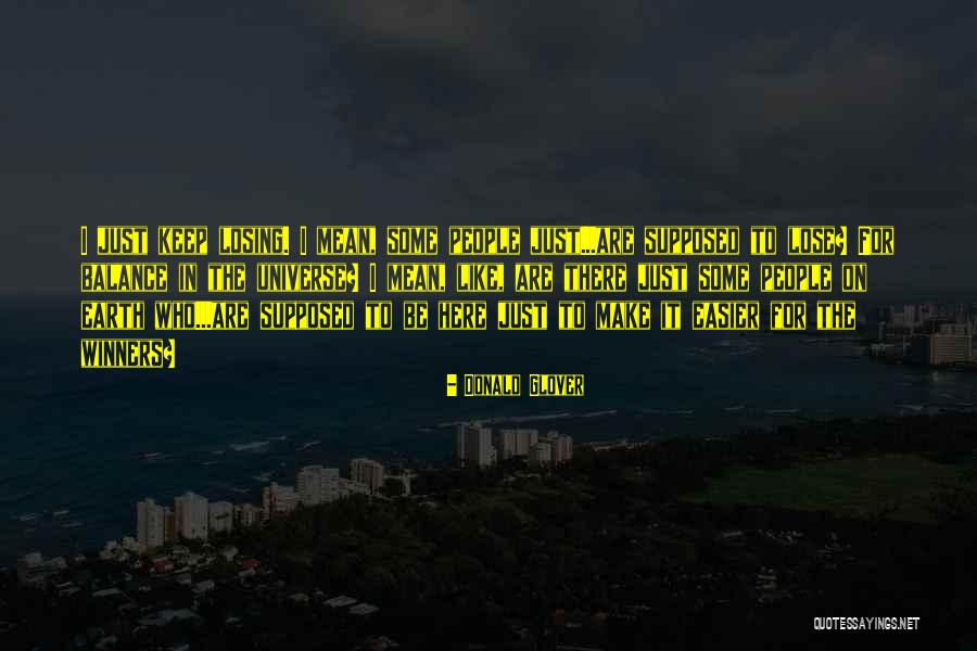 Losing Balance Quotes By Donald Glover Losing Balance Quotes By Donald Glover