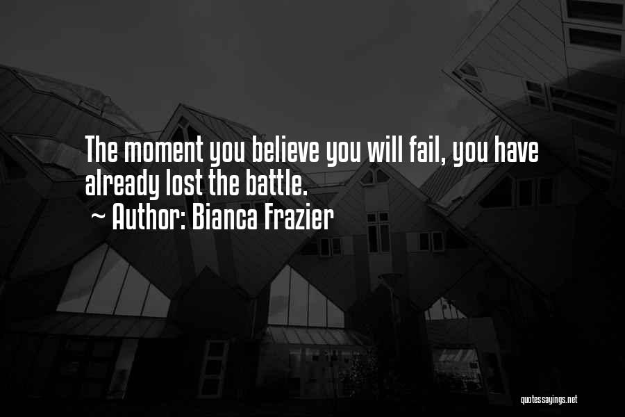 Losing Battle Quotes By Bianca Frazier