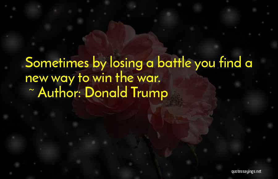 Losing Battle Quotes By Donald Trump