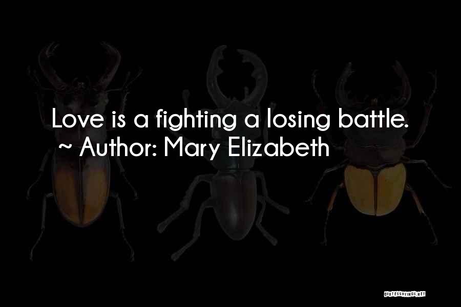 Losing Battle Quotes By Mary Elizabeth