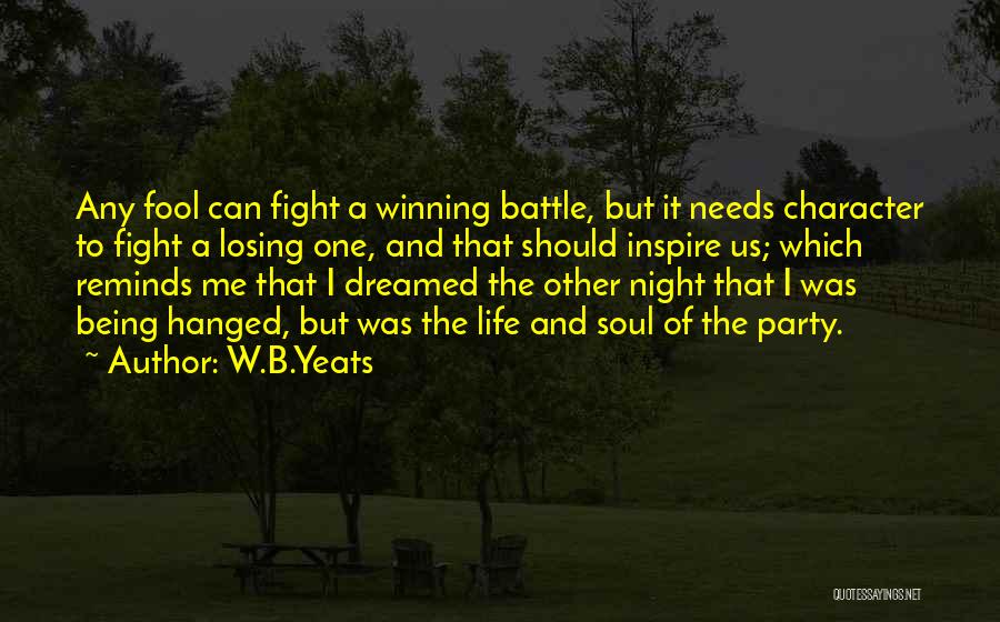 Losing Battle Quotes By W.B.Yeats