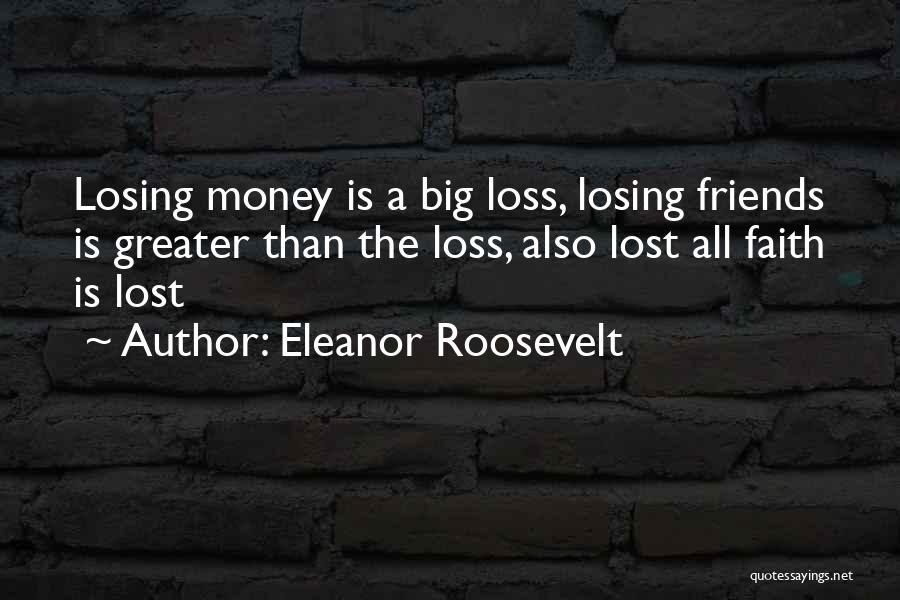 Losing Best Friends Quotes By Eleanor Roosevelt