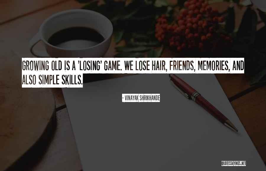 Losing Best Friends Quotes By Vinayak Shrikhande