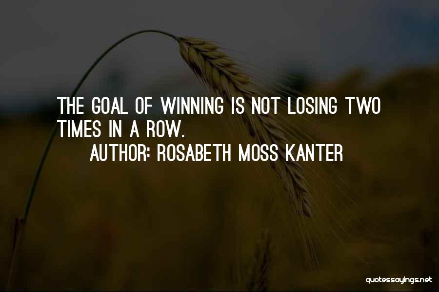 Losing But Still Winning Quotes By Rosabeth Moss Kanter