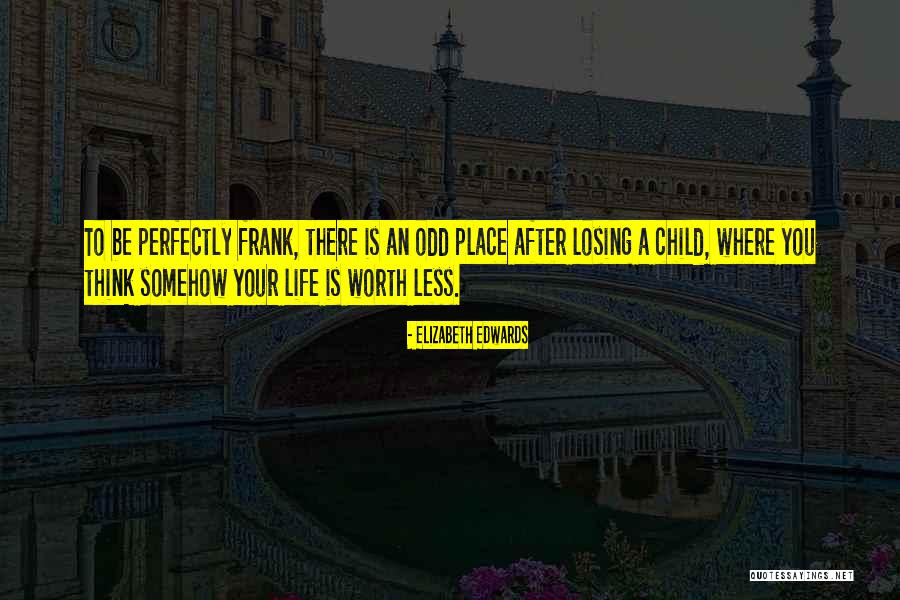 Losing Child Quotes By Elizabeth Edwards Losing Child Quotes By Elizabeth Edwards