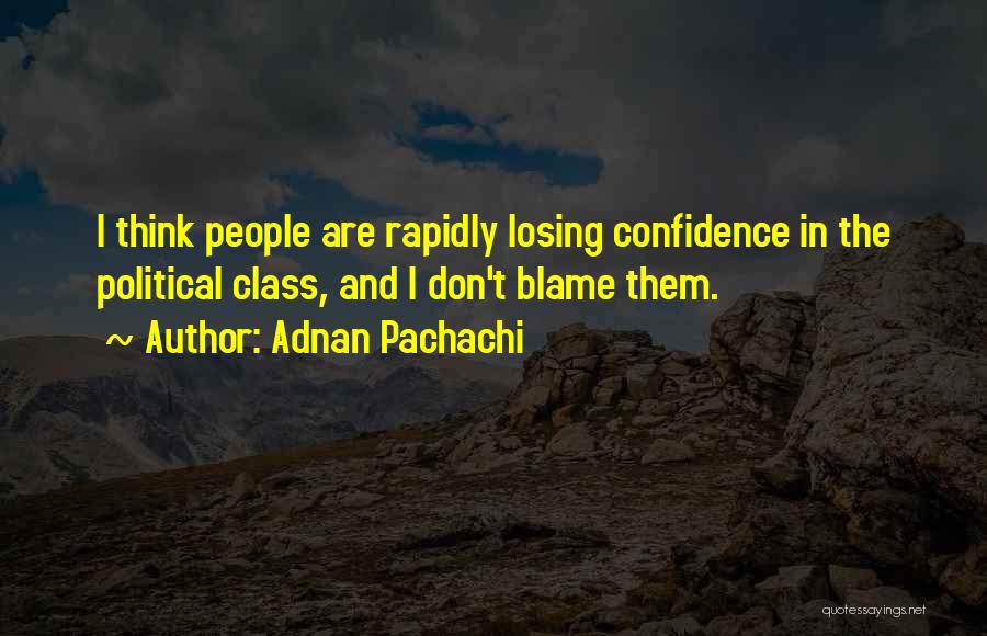 Losing Confidence In Yourself Quotes By Adnan Pachachi