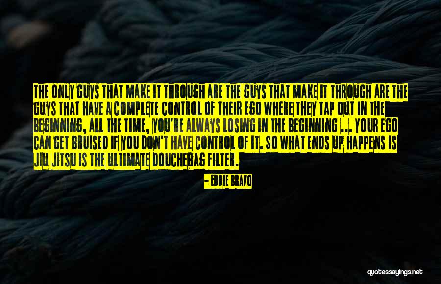 Losing Control Quotes By Eddie Bravo Losing Control Quotes By Eddie Bravo