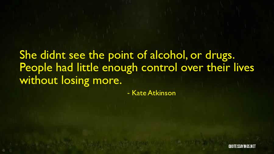 Losing Control Quotes By Kate Atkinson Losing Control Quotes By Kate Atkinson
