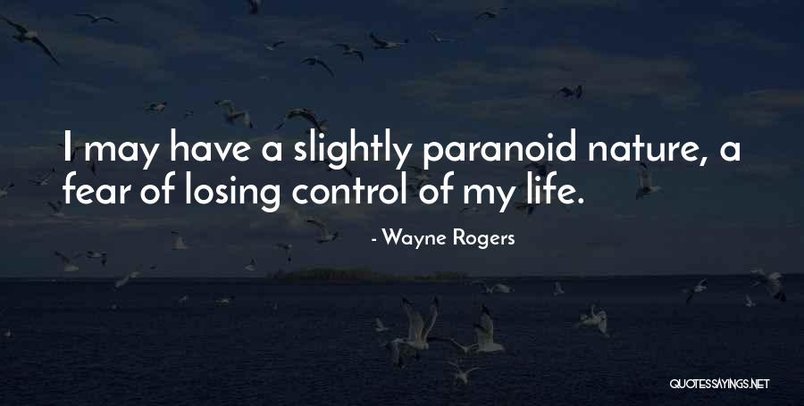 Losing Control Quotes By Wayne Rogers Losing Control Quotes By Wayne Rogers
