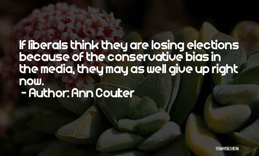 Losing Elections Quotes By Ann Coulter