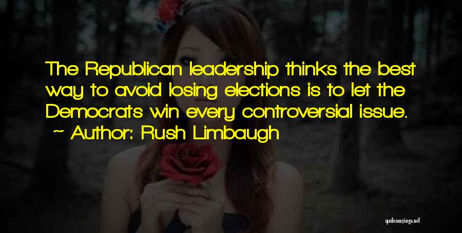 Losing Elections Quotes By Rush Limbaugh