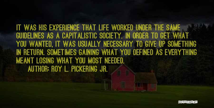 Losing Everything In Life Quotes By Roy L. Pickering Jr.