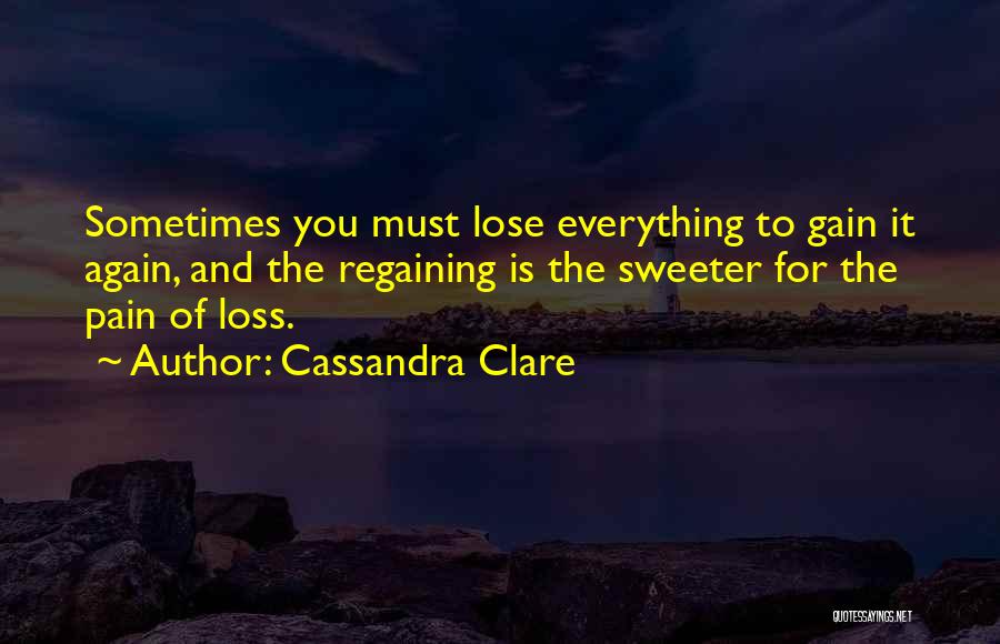 Losing Everything Quotes By Cassandra Clare