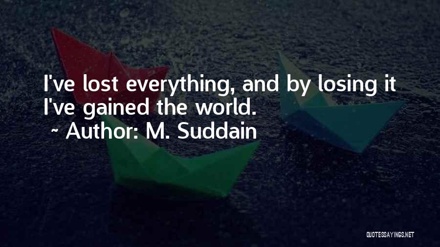 Losing Everything Quotes By M. Suddain