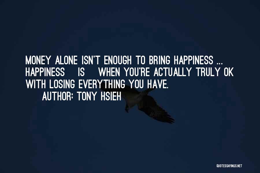 Losing Everything Quotes By Tony Hsieh