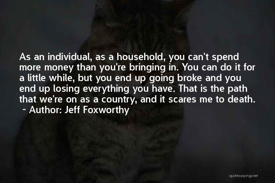 Losing Everything You Have Quotes By Jeff Foxworthy