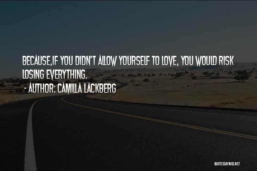 Losing Everything You Love Quotes By Camilla Lackberg