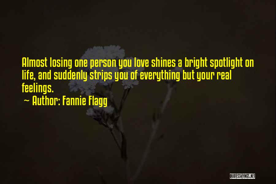 Losing Everything You Love Quotes By Fannie Flagg