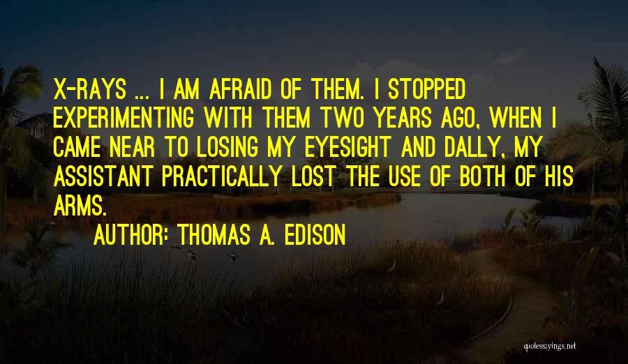 Losing Eyesight Quotes By Thomas A. Edison