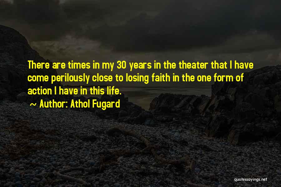 Losing Faith Quotes By Athol Fugard