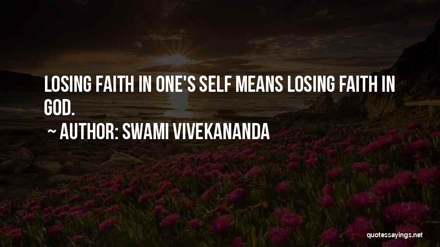 Losing Faith Quotes By Swami Vivekananda