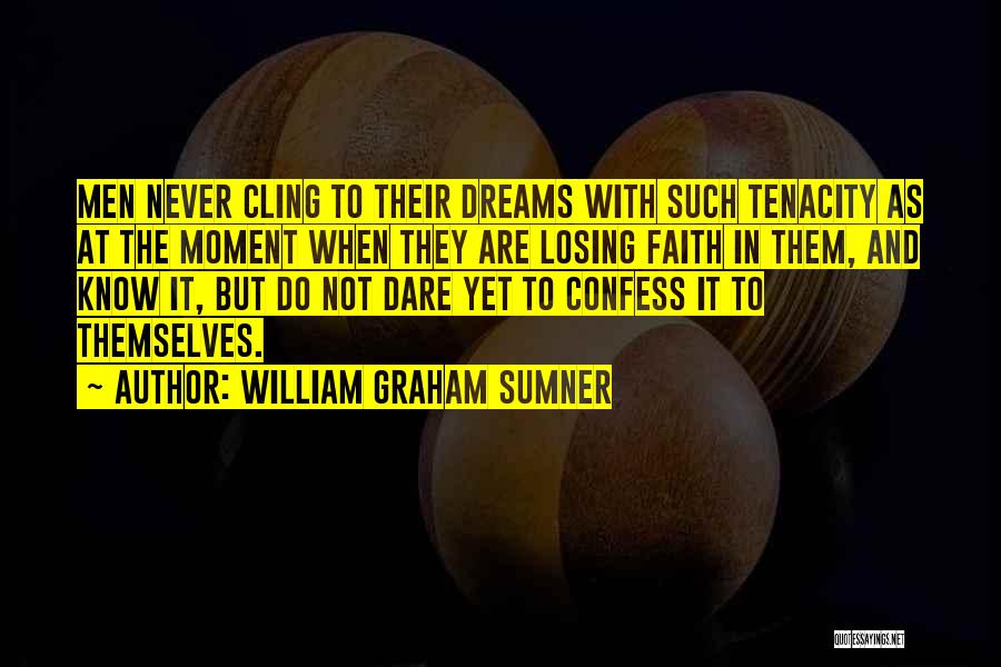 Losing Faith Quotes By William Graham Sumner