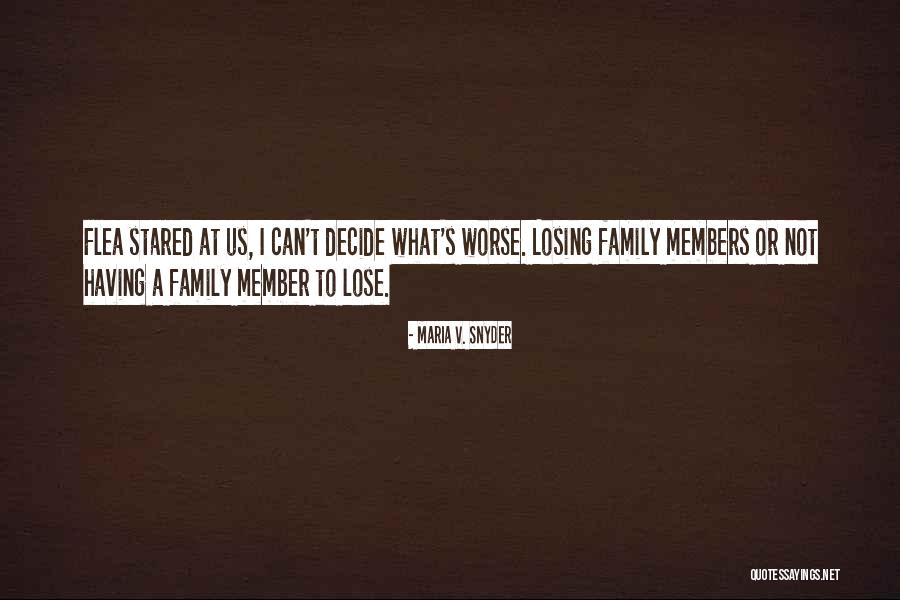 Losing Family Member Quotes By Maria V. Snyder Losing Family Member Quotes By Maria V. Snyder