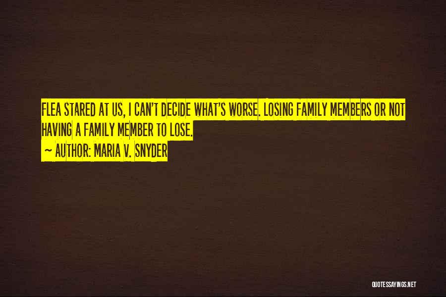 Losing Family Members Quotes By Maria V. Snyder