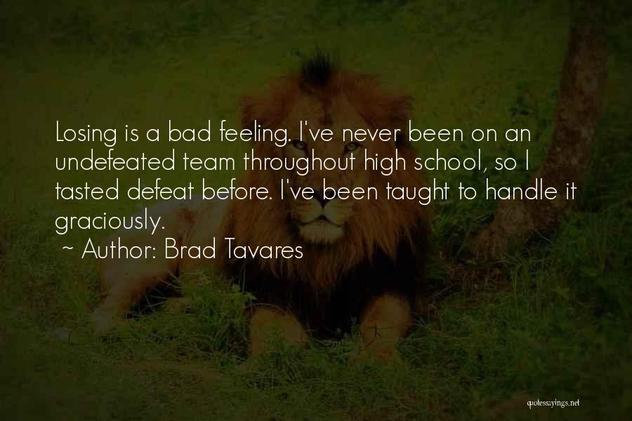 Losing Feelings For Him Quotes By Brad Tavares