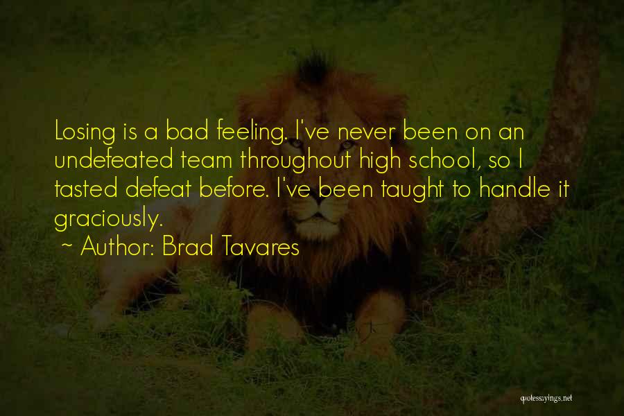 Losing Feelings Quotes By Brad Tavares