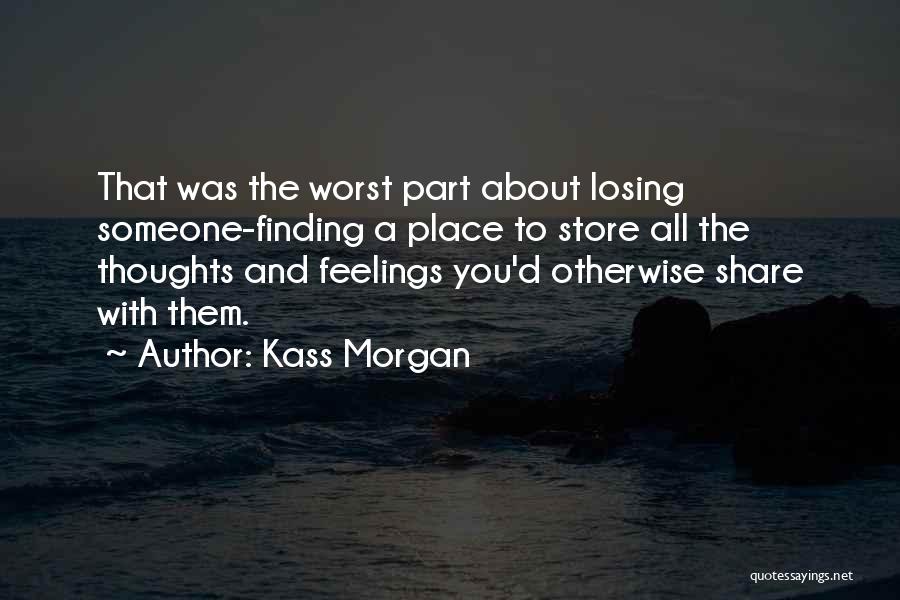 Losing Feelings Quotes By Kass Morgan